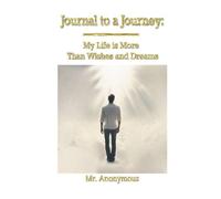 Journal to a Journey: My Life is More Than Wishes and Dreams