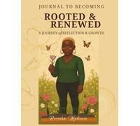 Journal To Becoming Rooted & Renewed: A Journey of Reflection & Growth