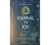 Journal To Joy: 6th Edition: An 11 Minute practice to move from illusion to JOY