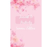 Journal to Positivity: Summer Edition: A 90-Day Journey of Gratitude & Uplifting Quotes