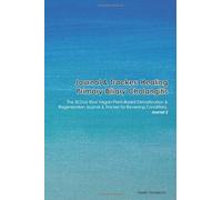 Journal & Tracker: Healing Primary Biliary Cholangitis: The 30 Day Raw Vegan Plant-Based Detoxification & Regeneration Journal & Tracker for Reversing Conditions. Journal 2