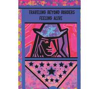 Journal. Traveling Beyond Borders Feeling Alive: A notebook for travelers who feel alive through movement, discovery, and change Created to capture ... moments shaped by journeys around the world