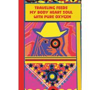 Journal. Traveling Feeds My Body Heart Soul With Pure Oxygen: For wanderers, explorers, and free spirits who feel alive through movement A travel ... breath, and the beauty of being in motion