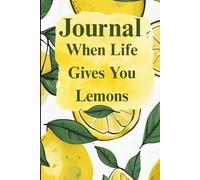 Journal When Life Gives You Lemons