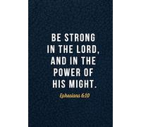 Journal With Inspirational Bible Verse Be Strong in the Lord - Ephesians 6:10 KJV: Blue, 192 Ruled Pages, Large Harcover Notebook