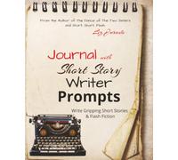 Journal with Short Story Writer's Prompts: Write gripping short stories, plan your next novel, brainstorm| 8x10 inches, 90 pages| Creative writing class and great gift idea.