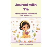 Journal with Tia: Explore Feelings, Imagination, and Adventure (Tia’s Tiny Tales)