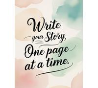 Journal - Write Your Story, One Page At A Time