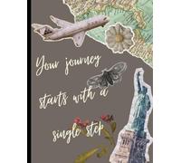 Journal: Your Journey Starts With A Single Step Cover Lined Notebook - 120 Pages - 8.5" x 11" inches: Perfect for Goal Setting, Gratitude Journaling & ... Gift for Students, Teachers, Professionals)