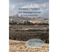 Journaling a Preacher's 2022 Pilgrimage to Israel
