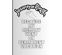 Journaling: because my memory went on permanent vacation: Funny Notebook Journal for Friend's and Family