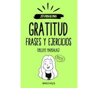 Journaling de Gratitud, Frases y Ejercicios. Incluye Mandalas