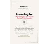 Journaling For Stop Writing Love Stories Before They Happen | Guided Workbook: A relationship clarity workbook to separate fantasy from reality and ... perspective in love - one page at a time.