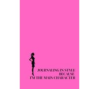 Journaling in Style - Because I’m the Main Character. Lined Notebook For Women. Motivational And Inspirational Notebook