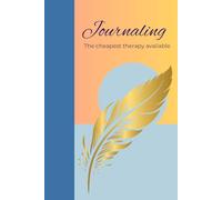 Journaling The cheapest therapy available: Because your thoughts deserve a safe space. A Journal for daily life
