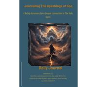 Journaling The Speaking's Of God: A living document for a deeper connection to the Holy Spirit