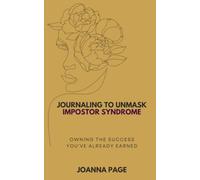 Journaling to Unmask Impostor Syndrome: Owning the Success You've Already Earned (Joanna Page)