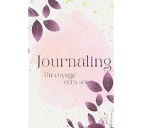 Journaling, un voyage vers soi: Notebook, Bullet Journal Pré Rempli, Carnet Journaling, Carnet pointillé 17x25cm
