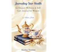 Journaling Your Health--BLUE & GOLD TEA: An Elegant Wellness & Self-Care Journal for Women