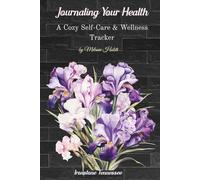 Journaling Your Health--IRIS: A Cozy Self-Care & Wellness Tracker