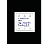 Journalism and Reporting Unit (Grades 6-9)