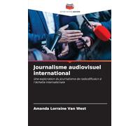 Journalisme audiovisuel international: Une exploration du journalisme de radiodiffusion à l'échelle internationale