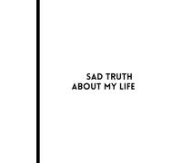 Journals Notebooks A5 120 line pages:: Sad truth about my life