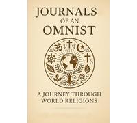 Journals of an Omnist: A Journey Through World Religions