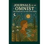 Journals of an Omnist: The Sacred Self and the Living World