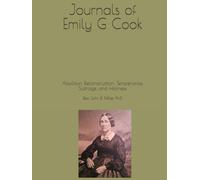 Journals of Emily G Cook: Abolition, Recontruction, Temperance, Suffrage, and Holiness