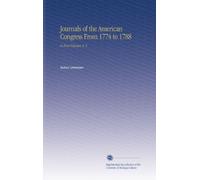 Journals of the American Congress From 1774 to 1788: In Four Volumes. V. 2