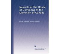 Journals of the House of Commons of the Dominion of Canada