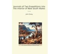 Journals of Two Expeditions into the Interior of New South Wales (Classic Books)