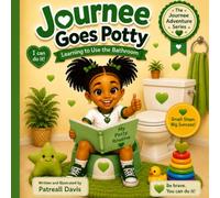 Journee Goes Potty: Learning to Use the Bathroom (THE JOURNEE ADVENTURES SERIES (Friendship • Inclusion • Social Skills • Confidence))