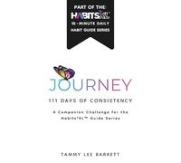 Journey 111 Days of Consistency: A Companion Challenge for the Habits2XL Guide Series: A Daily Practice to Reflect with Intention, Show Up for Yourself, and Create Meaningful Change One Day at a Time