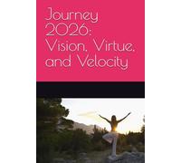 Journey 2026: Vision, Virtue, and Velocity