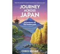 Journey Across Japan: Adventures off the beaten path from #1 bestselling author of Abroad in Japan