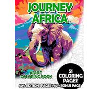 Journey Africa - 50% Edition: Pages 1-50: Adult Coloring Book for Relaxing and Mindfulness (Budget 50% Adult Coloring Books)