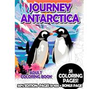 Journey Antarctica - 50% Edition: Pages 51-100: Adult Coloring Book for Relaxing and Mindfulness
