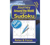 Journey Around the World with Sudoku: Over 50+ Travel Themed Number Puzzles to Keep Your Mind on the Go | 6x9 inches, 120 pages | Solutions Included | Gift for Vacations and Quiet Time