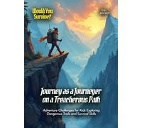 Journey as a Journeyer on a Treacherous Path: Adventure Challenges for Kids Exploring Dangerous Trails and Survival Skills (Book for Curious Kids)