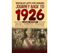 Journey Back To 1926: The Perfect Gift for Birthdays and Anniversaries For Those Born in 1926 History Book for Mom, Dad, Grandparent, Friends, and More
