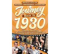 Journey Back To 1930: Nostalgic Gifts For Birthdays, Anniversaries, Celebrations: Back In Time Keepsake 1930 History Book for Mom, Dad, Grandparents, Friends, and More