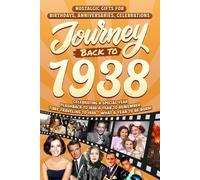 Journey Back To 1938: Nostalgic Gifts For Birthdays, Anniversaries, Celebrations: Back In Time Keepsake 1938 History Book for Mom, Dad, Grandparents, Friends, and More