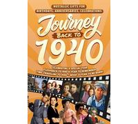 Journey Back To 1940: Nostalgic Gifts For Birthdays, Anniversaries, Celebrations: Back In Time Keepsake 1940 History Book for Mom, Dad, Grandparents, Friends, and More
