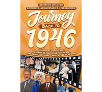 Journey Back To 1946: Nostalgic Gifts For Birthdays, Anniversaries, Celebrations: Back In Time Keepsake 1946 History Book for Mom, Dad, Grandparents, Friends, and More