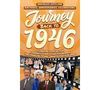 Journey Back To 1946: Nostalgic Gifts For Birthdays, Anniversaries, Celebrations: Back In Time Keepsake 1946 History Book for Mom, Dad, Grandparents, Friends, and More