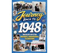 Journey Back To 1948: Nostalgic Gifts For Birthdays, Anniversaries, Celebrations: Back In Time Keepsake 1948 History Book for Mom, Dad, Grandparents, Friends, and More