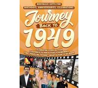 Journey Back To 1949: Nostalgic Gifts For Birthdays, Anniversaries, Celebrations: Back In Time Keepsake 1949 History Book for Mom, Dad, Grandparents, Friends, and More