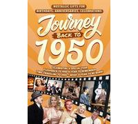 Journey Back To 1950: Nostalgic Gifts For Birthdays, Anniversaries, Celebrations: Back In Time Keepsake 1950 History Book for Mom, Dad, Grandparents, Friends, and More